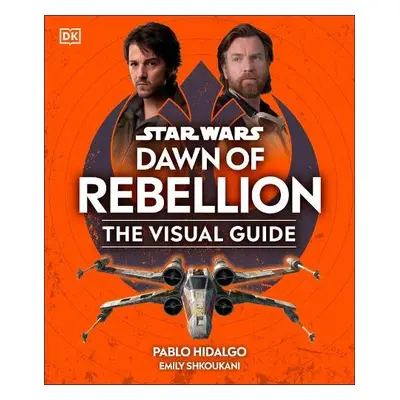 Star Wars Dawn of Rebellion The Visual Guide - DK