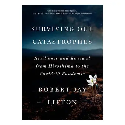 Surviving Our Catastrophes - Lifton, Robert Jay