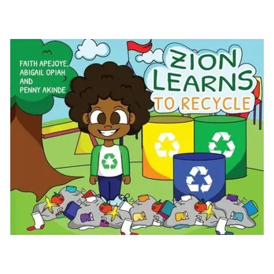 Zion Learns to Recycle - Apejoye, Faith a Opiah, Abigail a Akinde, Penny