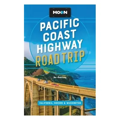 Moon Pacific Coast Highway Road Trip (Fourth Edition) - Anderson, Ian