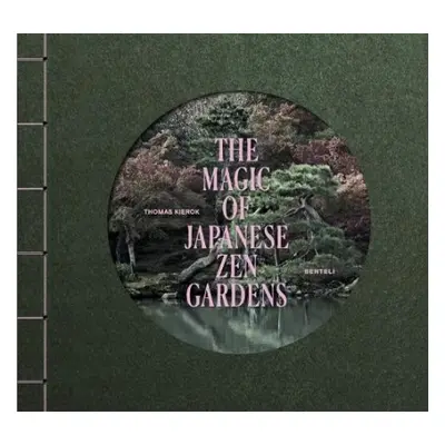 Magic of Japanese Zen Gardens - Kierok, Thomas