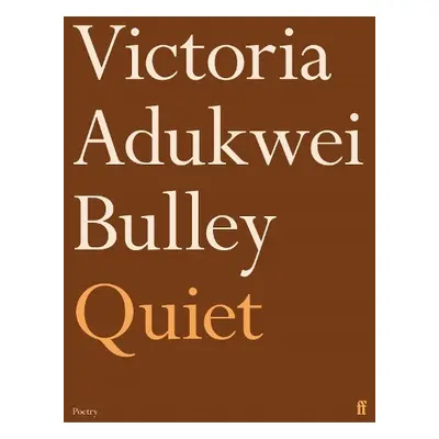 Quiet - Bulley, Victoria Adukwei