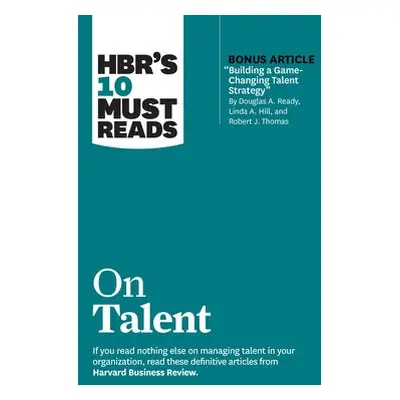 HBR's 10 Must Reads on Talent - Harvard Business Review a Buckingham, Marcus a Charan, Ram a Hil