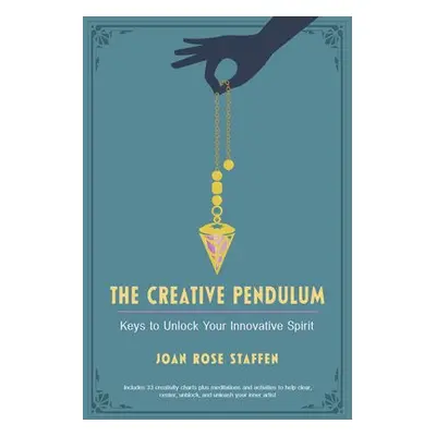 Creative Pendulum - Staffen, Joan Rose (Joan Rose Staffen)