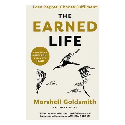 Earned Life - Goldsmith, Marshall a Reiter, Mark