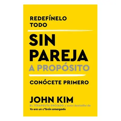 Single On Purpose \ Sin pareja a proposito (Spanish edition) - Kim, John