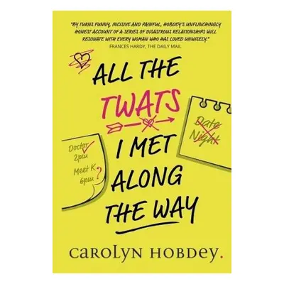 All The Twats I Met Along The Way - Hobdey, Carolyn