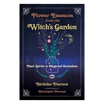 Flower Essences from the Witch's Garden - Pearson, Nicholas