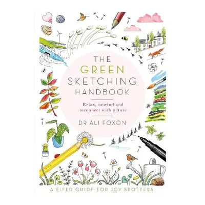 Green Sketching Handbook - Foxon, Ali