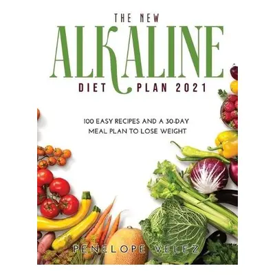 New Alkaline Diet Cookbook 2021 - Velez, Penelope