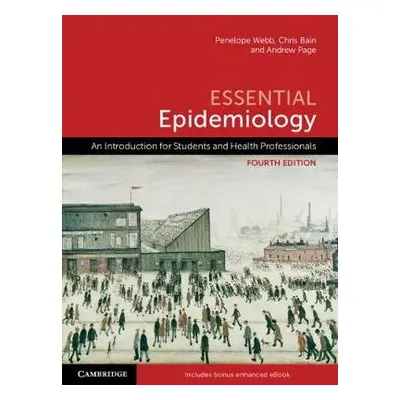 Essential Epidemiology - Webb, Penelope a Bain, Chris a Page, Andrew (Western Sydney University)