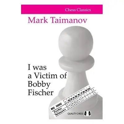 I was a Victim of Bobby Fischer - Taimanov, Mark