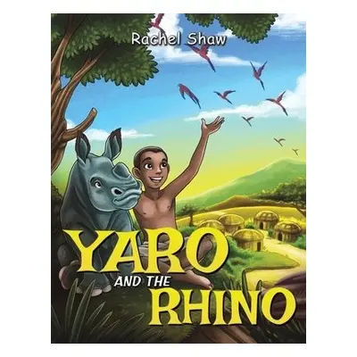 Yaro and the Rhino - Shaw, Rachel