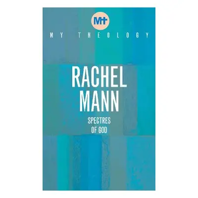 My Theology - Mann, Rachel