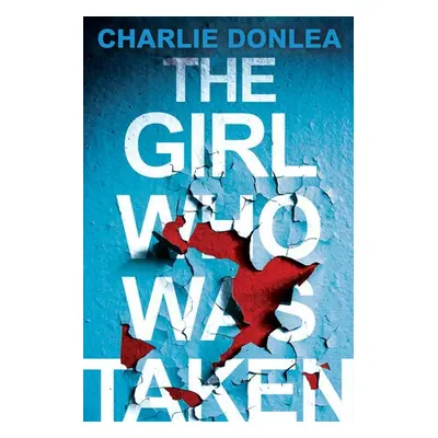 Girl Who Was Taken - Donlea, Charlie