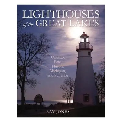 Lighthouses of the Great Lakes - Jones, Ray