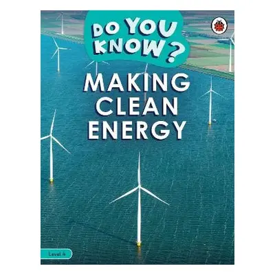 Do You Know? Level 4 - Making Clean Energy - Ladybird