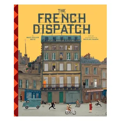 Wes Anderson Collection: The French Dispatch - Seitz, Matt Zoller