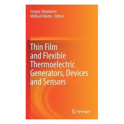 Thin Film and Flexible Thermoelectric Generators, Devices and Sensors