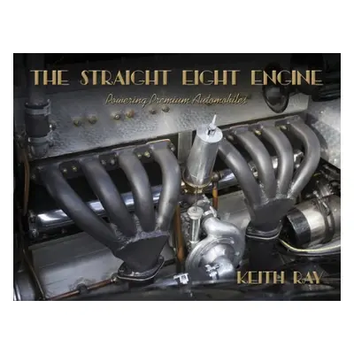 Straight Eight Engine - Ray, Keith