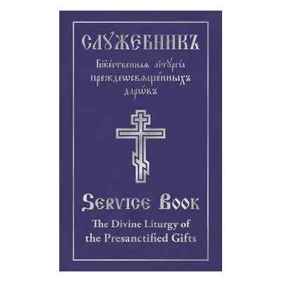 Divine Liturgy of the Presanctified Gifts of Our Father Among the Saints Gregory the Dialogist -