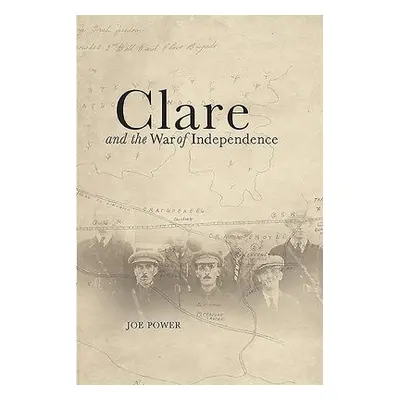 CLARE a THE WAR OF INDEPENDENCE - POWER, JOE