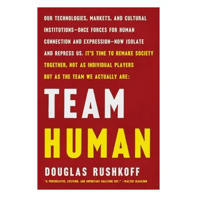 Team Human - Rushkoff, Douglas (Queens/CUNY)