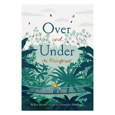 Over and Under the Rainforest - Messner, Kate