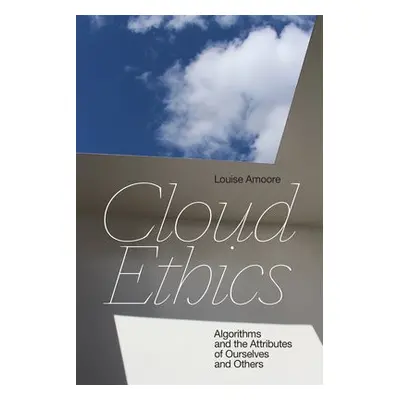 Cloud Ethics - Amoore, Louise