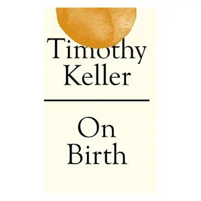 On Birth - Keller, Timothy