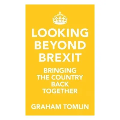 Looking Beyond Brexit - Tomlin, The Rt Revd Dr Graham (Author)