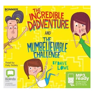 Incredible Dadventure and The Mumbelievable Challenge - Lowe, Dave