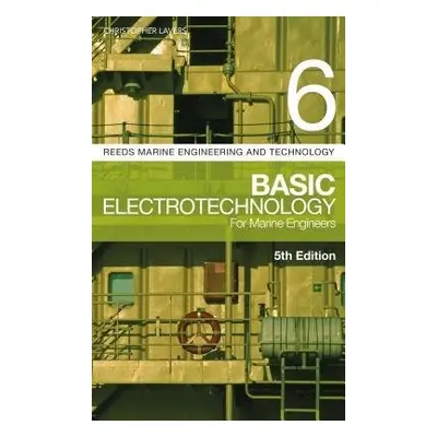 Reeds Vol 6: Basic Electrotechnology for Marine Engineers - Lavers, Dr. Christopher, PhD, CPhys,