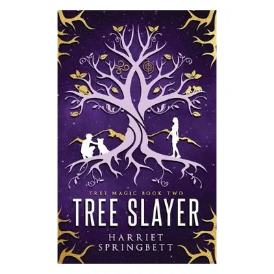 Tree Slayer (Tree Magic 2) - Springbett, Harriet