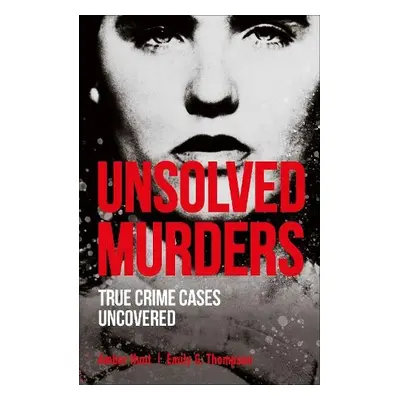 Unsolved Murders - Hunt, Amber a Thompson, Emily G.