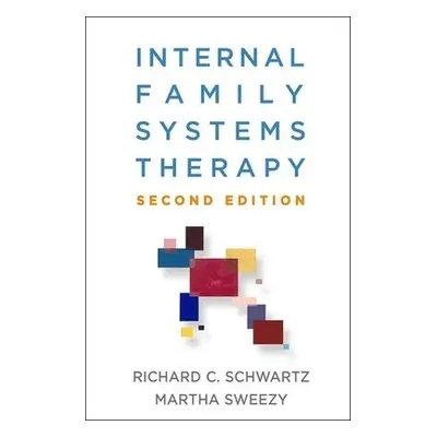 Internal Family Systems Therapy, Second Edition - Schwartz, Richard C. a Sweezy, Martha (Harvard