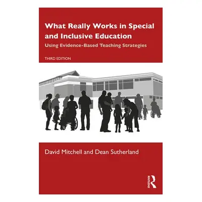 What Really Works in Special and Inclusive Education - Mitchell, David (Canterbury Christchurch 