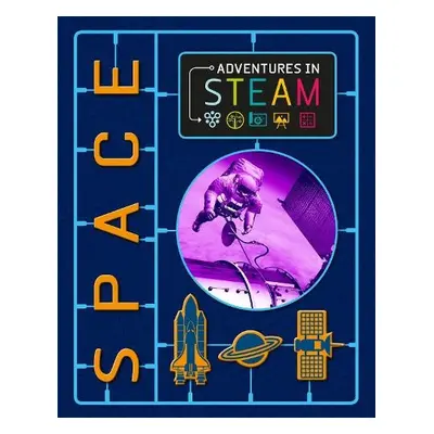 Adventures in STEAM: Space - Spilsbury, Richard