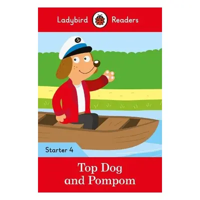 Ladybird Readers Starter Level 4 - Top Dog and Pompom (ELT Graded Reader) - Ladybird