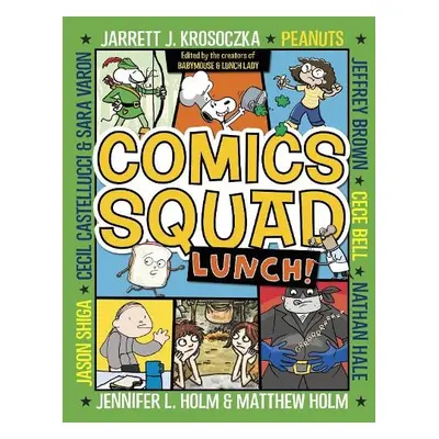 Comics Squad #2: Lunch! - Holm, Jennifer L. a Holm, Matthew a Krosoczka, Jarrett J. a Peanuts a 