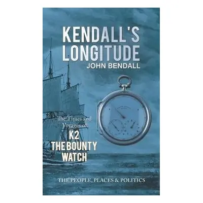 Kendall's Longitude - Bendall, John