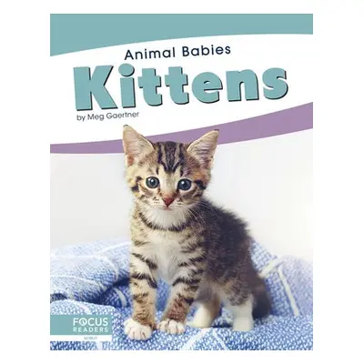 Animal Babies: Kittens - Gaertner, Meg