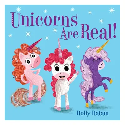 Unicorns Are Real! - Hatam, Holly