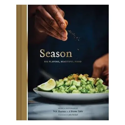 Season: Big Flavors, Beautiful Food - Sharma, Nik