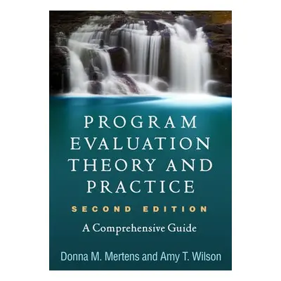 Program Evaluation Theory and Practice, Second Edition - Mertens, Donna M. a Wilson, Amy T.