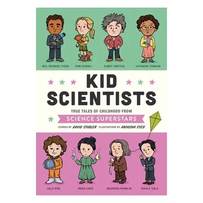 Kid Scientists - Stabler, David a Syed, Anoosha