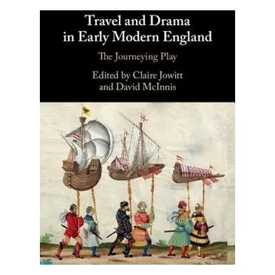 Travel and Drama in Early Modern England