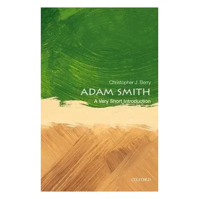 Adam Smith: A Very Short Introduction - Berry, Christopher J. (Honorary Research Professor, Univ