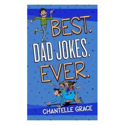 Best. Dad Jokes. Ever - Grace, Chantelle