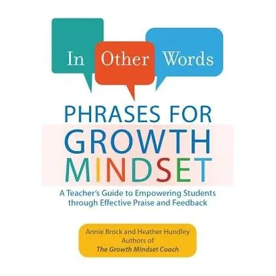 In Other Words: Phrases For Growth Mindset - Brock, Annie a Hundley, Heather